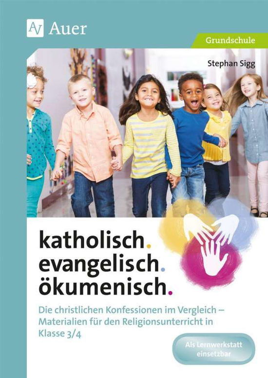 Katholisch. Evangelisch. Ökumenisc - Sigg - Książki -  - 9783403079606 - 