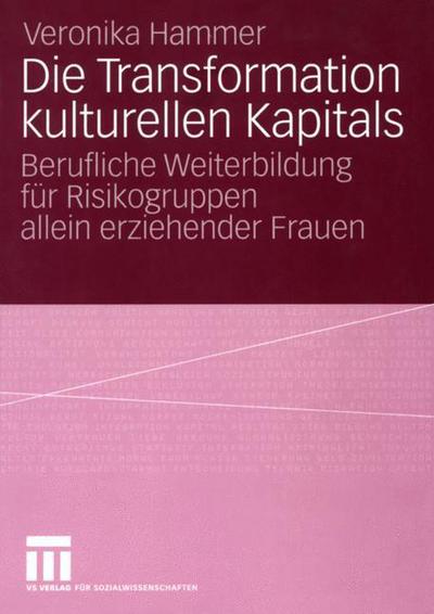 Cover for Veronika Hammer · Die Transformation Kulturellen Kapitals (Paperback Book) [2004 edition] (2004)