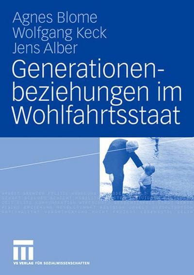 Cover for Blome, Agnes (Wzb Berlin Social Science Center Germany) · Generationenbeziehungen Im Wohlfahrtsstaat: Lebensbedingungen Und Einstellungen Von Altersgruppen Im Internationalen Vergleich (Paperback Bog) [2008 edition] (2008)