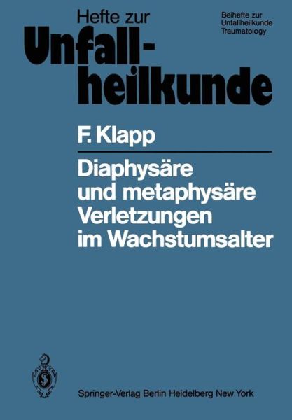 Cover for F. Klapp · Diaphysare und Metaphysare Verletzungen im Wachstumsalter - Hefte zur Zeitschrift  &quot;Der Unfallchirurg&quot; (Paperback Book) [German edition] (1981)