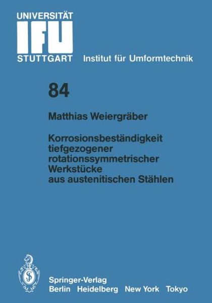 Cover for Matthias Weiergraber · Korrosionsbestandigkeit Tiefgezogener Rotationssymmetrischer Werkstucke Aus Austenitischen Stahlen - Ifu - Berichte Aus Dem Institut Fur Umformtechnik der Univer (Paperback Book) [German edition] (1986)