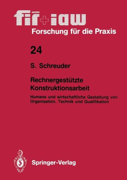 Cover for Siegfried Schreuder · Rechnergestutzte Konstruktionsarbeit: Humane Und Wirtschaftliche Gestaltung Von Organisation, Technik Und Qualifikation - Fir+iaw Forschung Fur Die Praxis (Paperback Book) [German, 1 edition] (1989)