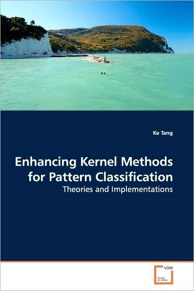 Cover for Ke Tang · Enhancing Kernel Methods for Pattern Classification: Theories and Implementations (Pocketbok) (2009)