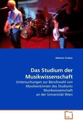 Das Studium der Musikwissenschaf - Gröber - Bøger -  - 9783639210606 - 