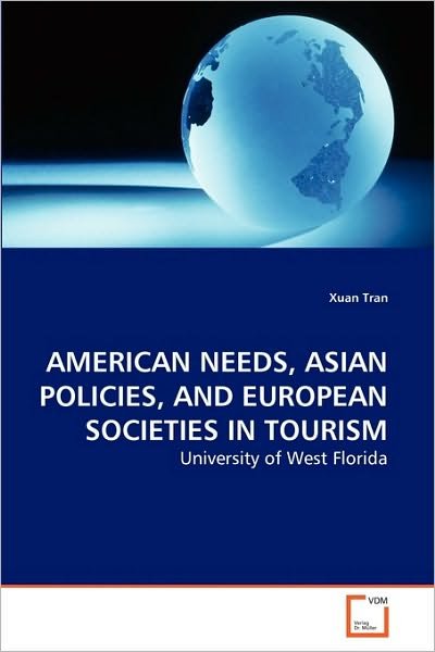 Cover for Xuan Tran · American Needs, Asian Policies, and European Societies in Tourism: University of West Florida (Taschenbuch) (2010)