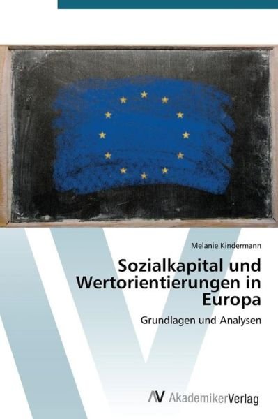 Cover for Melanie Kindermann · Sozialkapital Und Wertorientierungen in Europa: Grundlagen Und Analysen (Paperback Bog) [German edition] (2012)