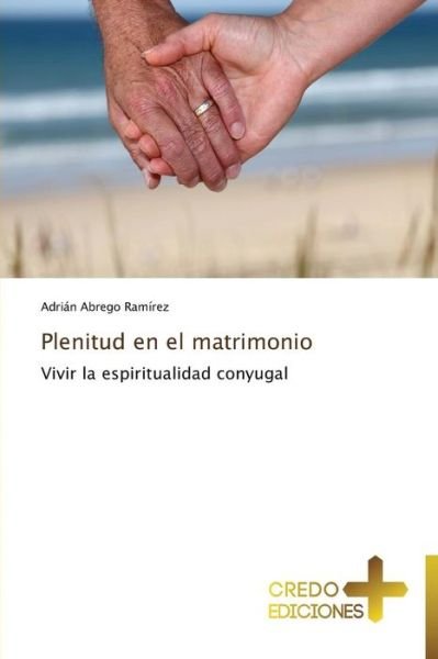 Cover for Adrián Abrego Ramírez · Plenitud en El Matrimonio (Paperback Book) [Spanish edition] (2013)