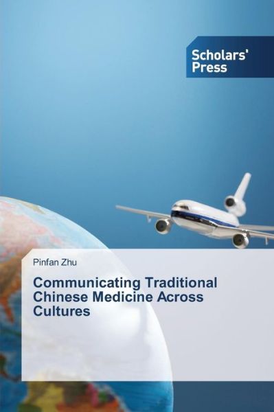 Cover for Pinfan Zhu · Communicating Traditional Chinese Medicine Across Cultures (Paperback Book) (2013)