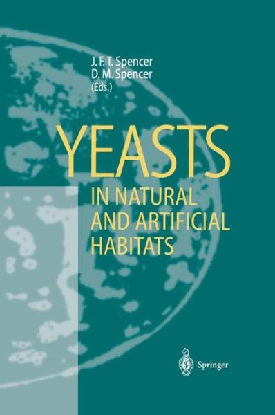 Cover for John F T Spencer · Yeasts in Natural and Artificial Habitats (Paperback Book) [Softcover reprint of hardcover 1st ed. 1997 edition] (2010)