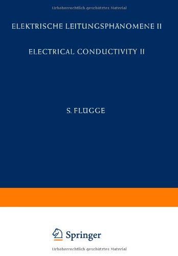 Cover for Otfried Madelung · Electrical Conductivity II / Elektrische Leitungsphanomene II - Handbuch der Physik /  Encyclopedia of Physics / Elektrisches und Magnetisches Verhalten der Materie / Electric and Magnetic Behavior of Matter (Paperback Book) [Softcover reprint of the original 1st ed. 1957 edition] (2012)