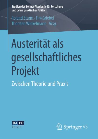 Cover for Austeritat ALS Gesellschaftliches Projekt: Zwischen Theorie Und Praxis - Studien Der Bonner Akademie Fur Forschung Und Lehre Praktisc (Paperback Book) [1. Aufl. 2017 edition] (2017)