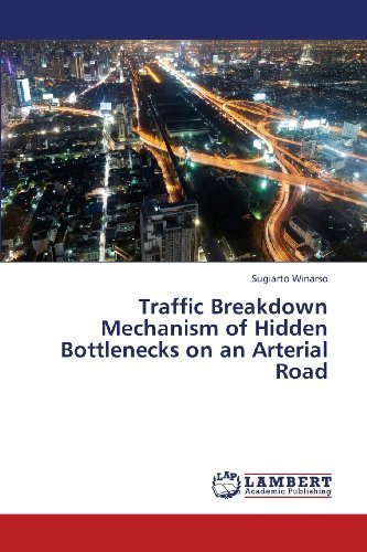 Cover for Sugiarto Winarso · Traffic Breakdown Mechanism of Hidden Bottlenecks on an Arterial Road (Paperback Book) (2013)