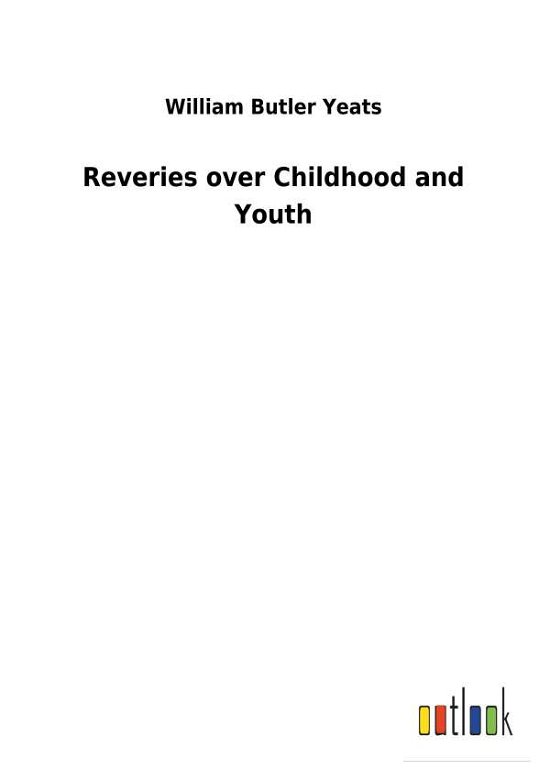 Cover for Yeats · Reveries over Childhood and Youth (Book) (2017)