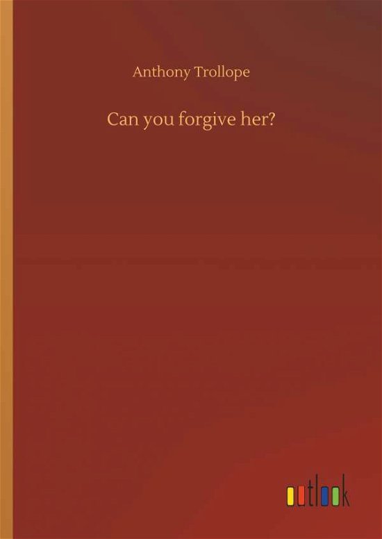 Cover for Anthony Trollope · Can You Forgive Her? (Innbunden bok) (2018)