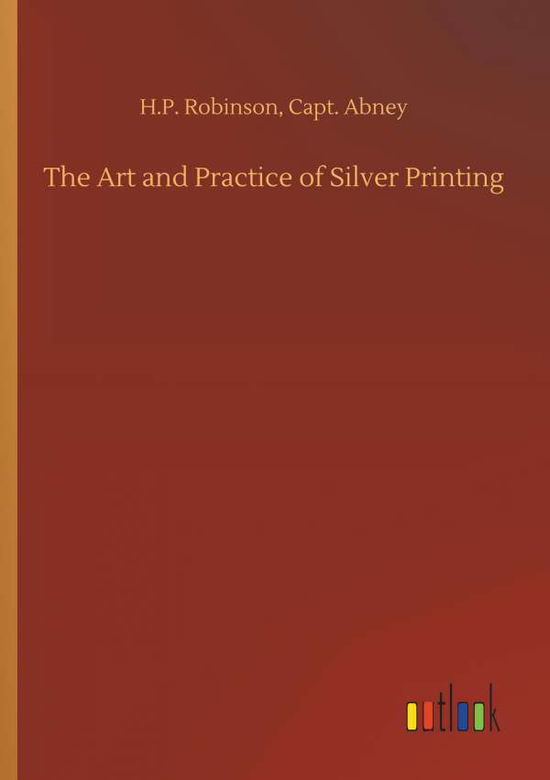 The Art and Practice of Silver - Robinson - Books - - 9783734078606 - September 25, 2019