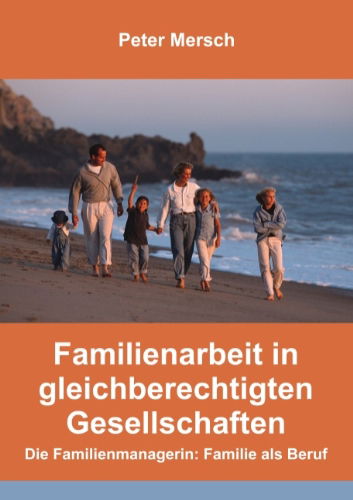 Cover for Peter Mersch · Familienarbeit in Gleichberechtigten Gesellschaften (Paperback Book) [German edition] (2014)