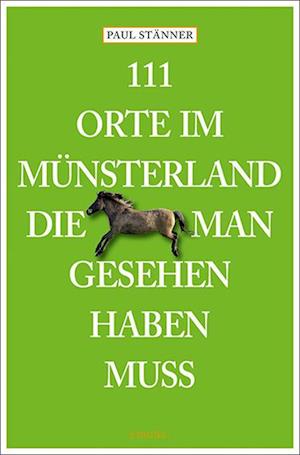 Cover for Paul Stänner · 111 Orte im Münsterland, die man gesehen haben muss (Book) (2024)