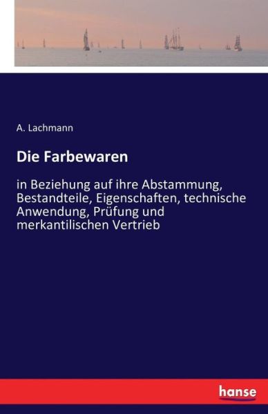 Die Farbewaren - Lachmann - Książki -  - 9783742802606 - 20 lipca 2016