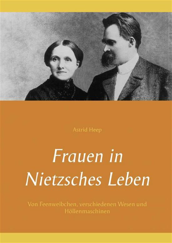 Cover for Heep · Frauen in Nietzsches Leben (Bog)