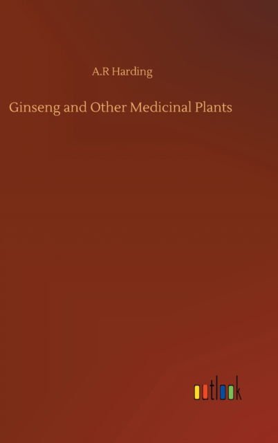 Cover for A R Harding · Ginseng and Other Medicinal Plants (Hardcover Book) (2020)