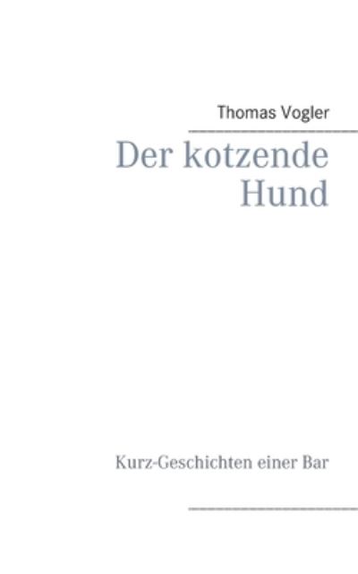 Der kotzende Hund - Vogler - Other -  - 9783753408606 - February 10, 2021