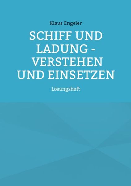 Cover for Klaus Engeler · Schiff und Ladung - Verstehen und Einsetzen (Paperback Book) (2022)