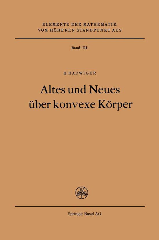 Altes Und Neues UEber Konvexe Koerper - Elemente Der Mathematik Vom Hoeheren Standpunkt Aus - H Hadwiger - Books - Birkhauser Verlag AG - 9783764301606 - 1955