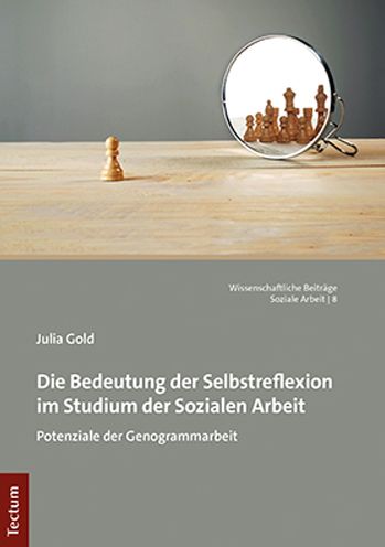 Bedeutung der Selbstreflexion Im Studium der Sozialen Arbeit - Julia Gold - Böcker - Kubitza, Heinz-Werner, Tectum Verlag - 9783828847606 - 31 maj 2022