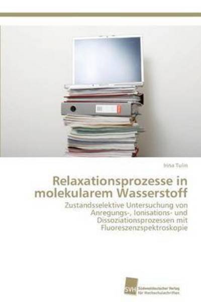 Cover for Tulin Irina · Relaxationsprozesse in Molekularem Wasserstoff (Taschenbuch) (2012)