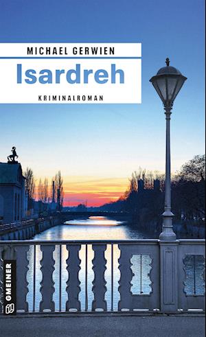 Isardreh - Michael Gerwien - Books - Gmeiner-Verlag - 9783839203606 - April 12, 2023