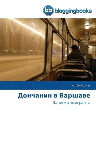 Donchanin V Varshave: Zapiski Emigranta - Artyem Kozlov - Books - BloggingBooks - 9783841774606 - November 13, 2014