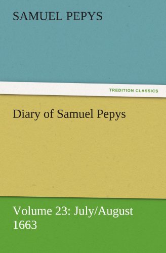 Cover for Samuel Pepys · Diary of Samuel Pepys  -  Volume 23: July / August 1663 (Tredition Classics) (Taschenbuch) (2011)