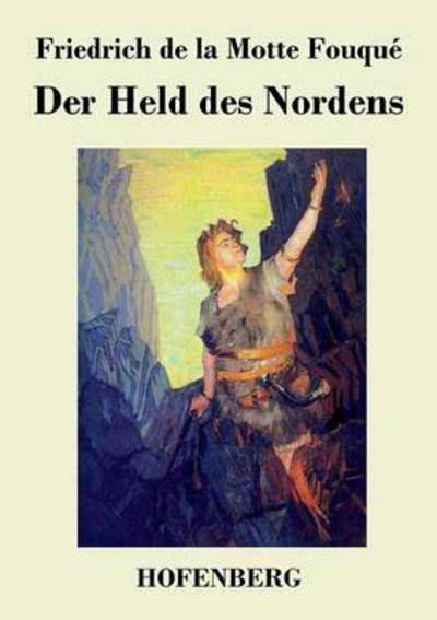 Cover for Friedrich De La Motte Fouque · Der Held Des Nordens (Pocketbok) (2014)