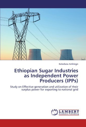 Cover for Kebebew Kefelegn · Ethiopian Sugar Industries As Independent Power Producers (Ipps): Study on Effective Generation and Utilization of Their Surplus Power for Exporting to National Grid (Paperback Book) (2011)