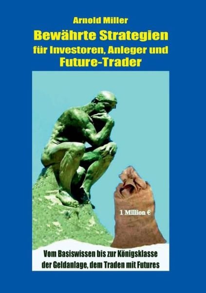 Cover for Arnold Miller · Bewahrte Strategien Fur Investoren, Anleger Und Future-trader (Pocketbok) [German edition] (2013)
