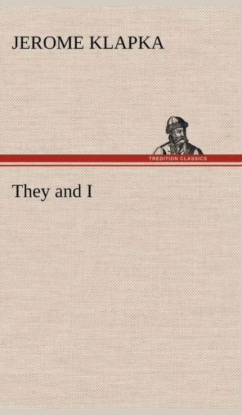 Jerome Klapka Jerome · They and I (Gebundenes Buch) (2012)