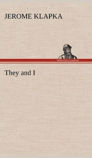 Jerome Klapka Jerome · They and I (Hardcover bog) (2012)