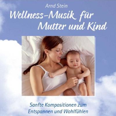 Wellness-Musik für Mutter und Kind. CD - Arnd Stein - Musik - VTM Verlag f.Therap.Medie - 9783893267606 - 1. september 2006