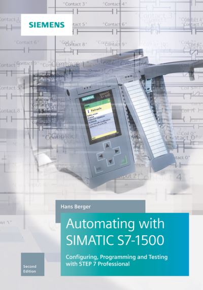 Cover for Hans Berger · Automating with SIMATIC S7-1500: Configuring, Programming and Testing with STEP 7 Professional (Hardcover Book) (2017)