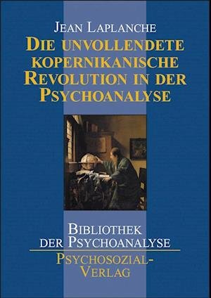 Cover for Jean Laplanche · Die unvollendete kopernikanische Revolution in der Psychoanalyse (Paperback Book) (2005)