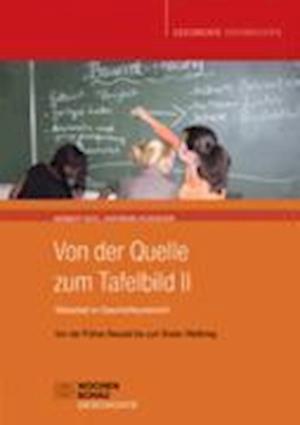 Von der Quelle zum Tafelbild II. Tafelarbeit im Geschichtsunterricht - Herbert Kohl - Bücher - Wochenschau Verlag - 9783899744606 - 28. August 2009