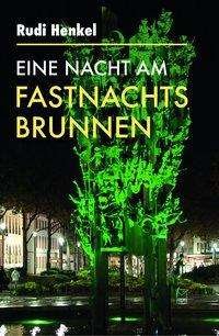 Cover for Henkel · Eine Nacht am Fastnachtsbrunnen (Bog)