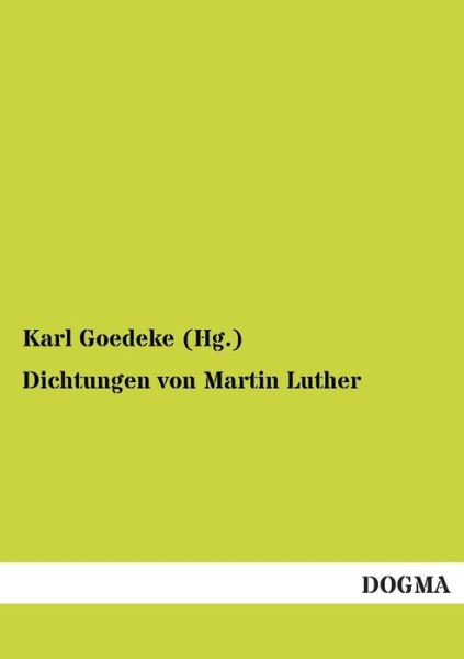 Cover for Karl Goedeke (Hg ). · Dichtungen Von Martin Luther (Paperback Book) [German edition] (2012)