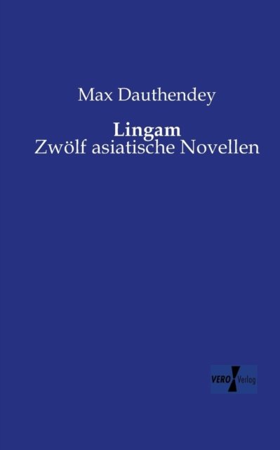 Cover for Max Dauthendey · Lingam: Zwoelf asiatische Novellen (Taschenbuch) [German edition] (2019)