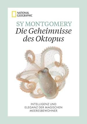 Die Geheimnisse des Oktopus - Sy Montgomery - Bücher - National Geographic Deutschland - 9783987010606 - 26. April 2024