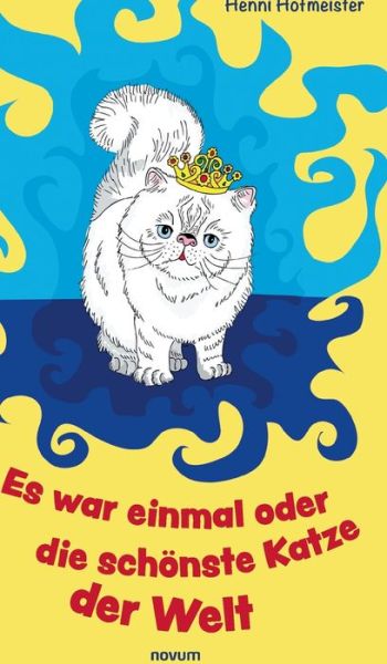 Cover for Henni Hofmeister · Es war einmal oder die schönste Katze der Welt (Hardcover Book) (2021)