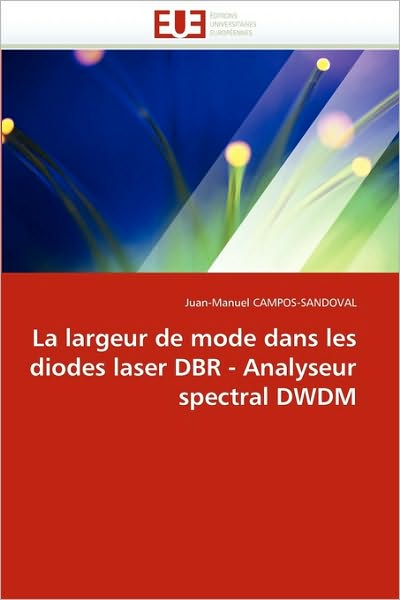 Cover for Juan-manuel Campos-sandoval · La Largeur De Mode Dans Les Diodes Laser Dbr - Analyseur Spectral Dwdm: Ghost (Paperback Book) [French edition] (2018)