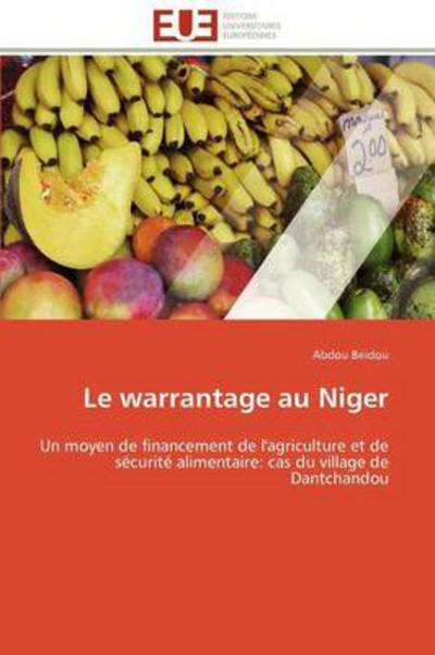 Cover for Abdou Beidou · Le Warrantage Au Niger: Un Moyen De Financement De L'agriculture et De Sécurité Alimentaire: Cas Du Village De Dantchandou (Taschenbuch) [French edition] (2018)