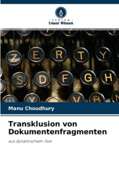 Transklusion von Dokumentenfragmenten - Manu Choudhury - Books - Verlag Unser Wissen - 9786203111606 - October 6, 2021