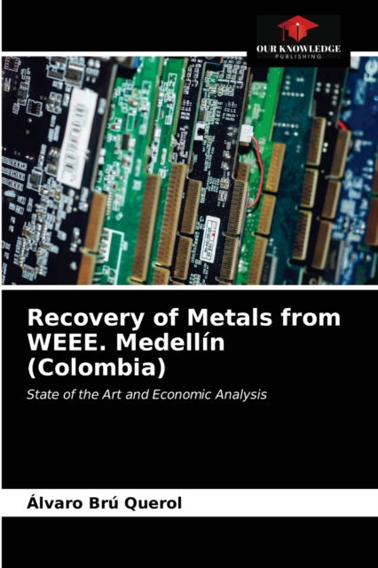 Cover for Álvaro Brú Querol · Recovery of Metals from WEEE. Medellin (Colombia) (Paperback Book) (2021)